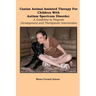 Canine Animal Assisted Therapy For Children With Autism Spectrum Disorder: A Guideline to Program Development and Therapeutic Intervention