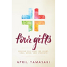 Four Gifts: Seeking Self-Care for Heart, Soul, Mind, and Strength