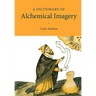 A Dictionary of Alchemical Imagery