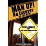 MAN UP! No Excuses - Do The Work!
