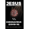 Jesus Our Righteous Healer Vs. Coronavirus (Covid-19)