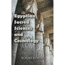Egyptian Sacred Sciences and Cosmology