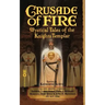 Crusade of Fire: Mystical Tales of the Knights Templar