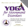 Yoga for Movement Disorders: Rebuilding Strength, Balance and Flexibility for Parkinson's Disease and Dystonia