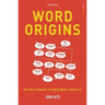 Word Origins: The Hidden Histories of English Words from A to Z