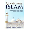 Questioning Islam: Tough Questions & Honest Answers About the Muslim Religion