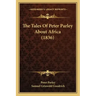 The Tales Of Peter Parley About Africa (1836)