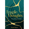 Fragile Thoughts: A Healing Memoir