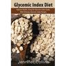 Glycemic Index Diet: Improve Health, Using the Glycemic Index Guide, with Delicious Glycemic Index Recipes