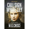 Call Sign, White Lily (5th Edition): The Life and Loves of the World's First Female Fighter Pilot