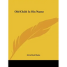 Old Child Is His Name