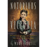 Notorious Victoria: The Uncensored Life of Victoria Woodhull - Visionary, Suffragist, and First Woman to Run for President