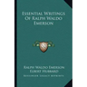 Essential Writings of Ralph Waldo Emerson