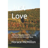 Just Love: The Sole Requirement for Living in Eternal Life Here and Now