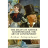 The Essays of Arthur Schopenhauer; The Art of Controversy