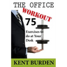 The Office Workout: 75 Exercises to do at Your Desk