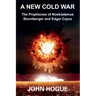 A New Cold War: The Prophecies of Nostradamus, Stormberger and Edgar Cayce