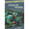Stealth Patrol: The Making of a Vietnam Ranger