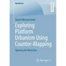 Exploring Platform Urbanism Using Counter-Mapping: Opening the Black Box