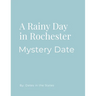 Mystery Date Rainy Day Rochester NY