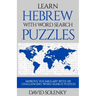 Learn Hebrew with Word Search Puzzles: Learn Hebrew Language Vocabulary with Challenging Word Find Puzzles for All Ages