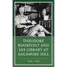 Theodore Roosevelt and His Library at Sagamore Hill