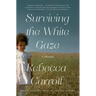 Surviving the White Gaze: A Memoir
