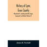 History of Lynn, Essex County, Massachusetts, including Lynnfield, Saugus, Swampscott, and Nahant (Volume II)