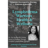 Lymphedema Warriors Health & Wellness: Complete Decongestive Therapy, Exercises & Nutrition ( Black & White Edition)