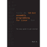 64-bit assembly programming for Linux: The easy guide to get started