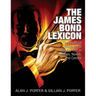 The James Bond Lexicon: The Unauthorized Guide to the World of 007 in Novels, Movies and Comics