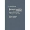 Schoolmaster to an Empire: Richard Henry Brunton in Meiji Japan, 1868-1876