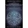 Horoscopes and The Christian & Reincarnation and Christianity