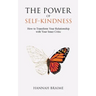 The Power of Self-Kindness: How to Transform Your Relationship with Your Inner Critic