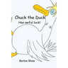 Chuck the Duck: Has awful luck!