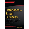 Databases for Small Business: Essentials of Database Management, Data Analysis, and Staff Training for Entrepreneurs and Professionals