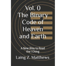 The Binary Code of Heaven and Earth: A New Way to Read the I Ching