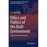 Ethics and Politics of the Built Environment: Gardens of the Anthropocene