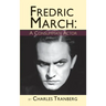 Fredric March: A Consummate Actor (hardback)