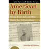 American by Birth: Wong Kim Ark and the Battle for Citizenship