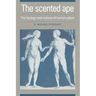 The Scented Ape: The Biology and Culture of Human Odour