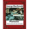 Phantastes: a faerie romance for men and women(1858), by George MacDonald