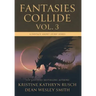 Fantasies Collide, Vol. 3: A Fantasy Short Story Series