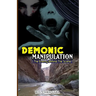 Demonic Manipulation: The Enemy behind the Scene