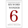 Six Word Wonder: Stories, poems, memoirs and jokes to entertain and amuse in only six words