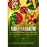 Mini-Farming: Starting and Succeeding in a Small Farm Business