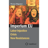 Imperium EU: Labor Injustice, Crisis, New Resistances
