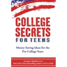 College Secrets for Teens: Money Saving Ideas for the Pre-College Years