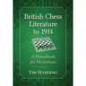 British Chess Literature to 1914: A Handbook for Historians