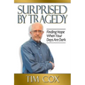 Surprised by Tragedy: Finding Hope When Your Days Are Dark
